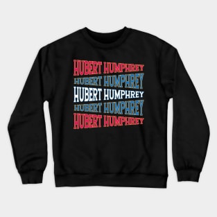 NATIONAL TEXT ART HUBERT HUMPHREY Crewneck Sweatshirt